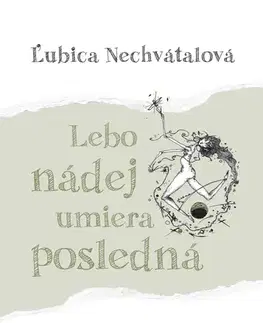 Poézia Lebo nádej umiera posledná - Ľubica Nechvátalová