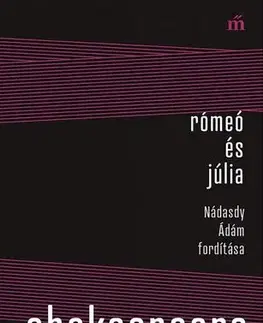 Dráma, divadelné hry, scenáre Rómeó és Júlia - Nádasdy Ádám fordítása - William Shakespeare,Ádám Nádasdy