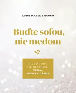 Kresťanstvo Buďte soľou, nie medom - Luigi Maria Epicoco