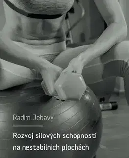 Šport Rozvoj silových schopností na nestabilních plochách - Martin Jebavý