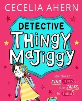 Pre dievčatá Detective Thingy Majiggy - Cecelia Ahern,Katie Saunders
