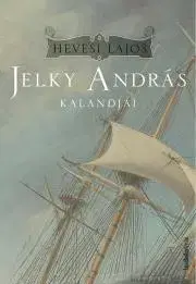 Svetová beletria Jelky András kalandjai - Hevesi Lajos