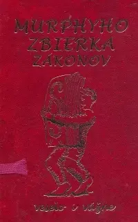 Citáty, výroky, aforizmy, príslovia, porekadlá Murphyho zbierka zákonov - Milan Konvit