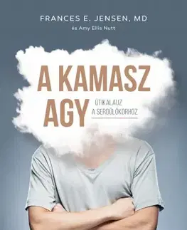 Výchova, cvičenie a hry s deťmi A kamasz agy - Amy Ellis Nutt,E. Frances Jensen