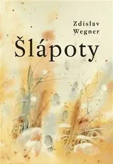 Beletria - ostatné Šlápoty - Zdislav Wegner