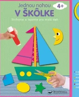 Nalepovačky, vystrihovačky, skladačky Jednou nohou v škôlke: Strihanie a lepenie pre malé deti 4+