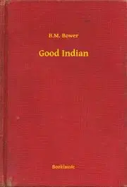 Svetová beletria Good Indian - Bower B. M.