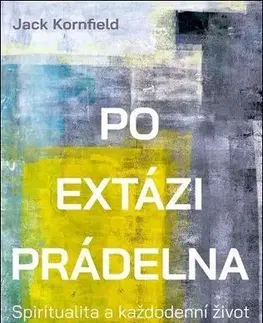Psychológia, etika Po extázi prádelna - Jack Kornfield