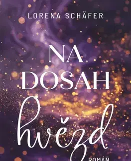 Romantická beletria Na dosah hvězd - Lorena Schäfer,Taťána Štefánková