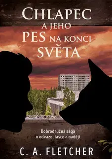 Sci-fi a fantasy Chlapec a jeho pes na konci světa - C. A. Fletcher