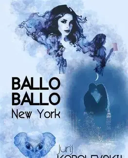 Slovenská beletria Ballo Ballo New York - Jurij Korolevskij