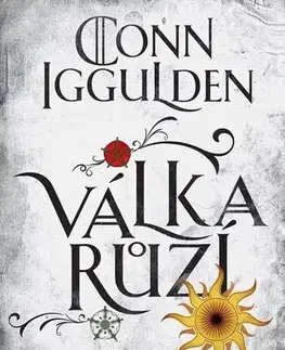 Historické romány Válka růží 2: Trojice, 2. vydání - Conn Iggulden,Ivan Ryčovský