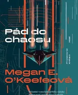 Sci-fi a fantasy Protektorát 2: Pád do chaosu - Megan E. O'Keefeová,Aleš Drobek