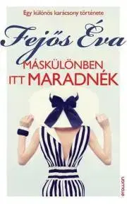 Romantická beletria Máskülönben itt maradnék - Éva Fejős