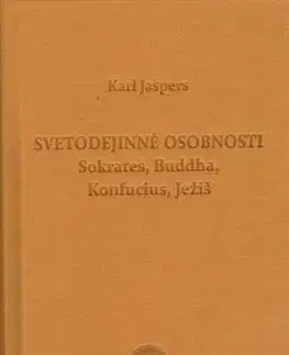 Filozofia Svetodejinné osobnosti: Sokrates, Budha, Konfucius, Ježiš - Karl Jaspers