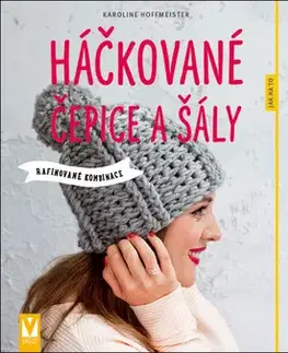 Pletenie, hačkovanie, vyšívanie, paličkovanie Háčkované čepice a šály - Karoline Hoffmeister