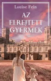 Historické romány Az elrejtett gyermek - Louise Fein