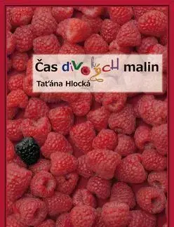 Česká beletria Čas divokých malin - Taťána Hlocká