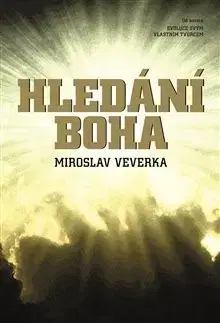 Eseje, úvahy, štúdie Hledání Boha - Miroslav Veverka