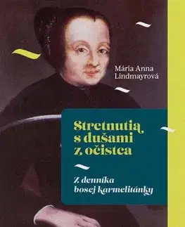 Kresťanstvo Stretnutia s dušami z očistca - Mária Anna Lindmayrová