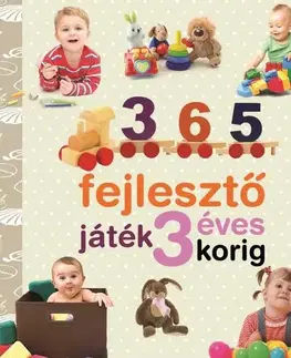 Výchova, cvičenie a hry s deťmi 365 fejlesztő játék 3 éves korig - Jaime Paino,Yolanda Chaves,Myrtill Magyar