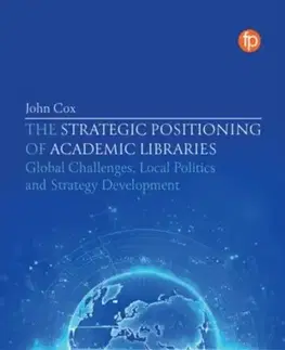 Učebnice, slovníky The Strategic Positioning of Academic Libraries - John Cox