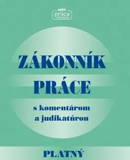 Pracovné právo Zákonník práce s komentárom a judikatúrou platný od 1. novembra 2022 - Kolektív autorov