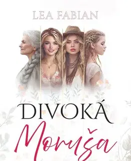 Romantická beletria Divoká Moruša - Lea Fabian