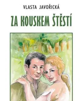 Romantická beletria Za kouskem štěstí - Vlasta Javořická