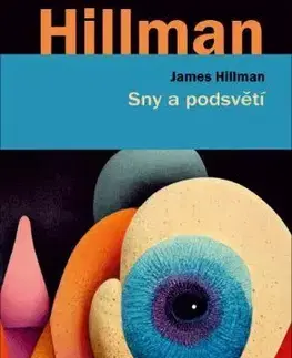 Psychológia, etika Sny a podsvětí - James Hillman