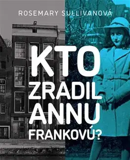 Skutočné príbehy Kto zradil Annu Frankovú? - Rosemary Sullivan