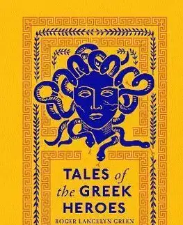 Bájky a povesti Tales of the Greek Heroes - Green Roger Lancelyn