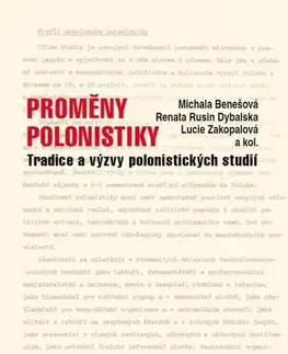 Sociológia, etnológia Proměny polonistiky - Michala Benešová,Rusin Dybalská Renata,Lucie Zakopalová