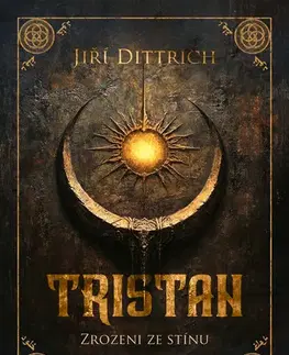 Sci-fi a fantasy Tristan: Zrozeni ze stínu - Jiří Dittrich