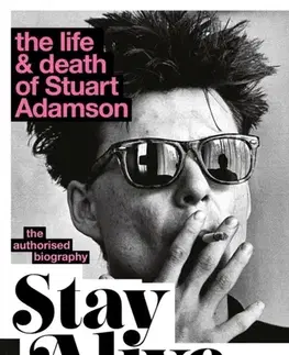 Biografie - Životopisy Stay Alive: The Life and Death of Stuart Adamson - Scott Rowley