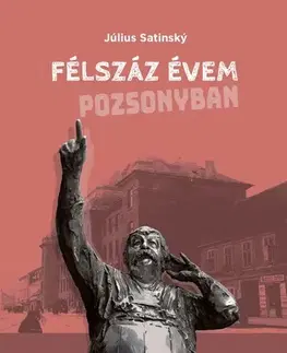 Umenie Félszáz évem Pozsonyban - Július Satinský