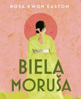 Historické romány Biela Moruša - Rosa Kwon Easton,Zuzana Vajdičková