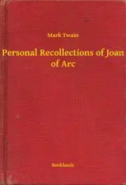 Svetová beletria Personal Recollections of Joan of Arc - Mark Twain