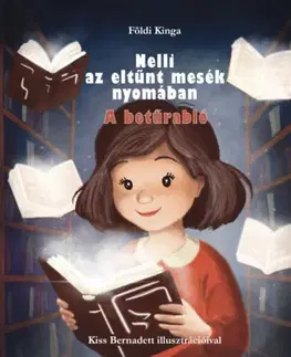 Rozprávky Nelli az eltűnt mesék nyomában - A betűrabló - Kinga Földi
