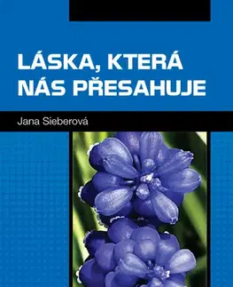 Romantická beletria Láska, která nás přesahuje - Jana Sieberová