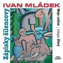 Humor a satira SUPRAPHON a.s. Zápisky šílencovy (Trilogie úterý, Moje rodina)