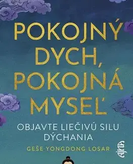 Alternatívna medicína - ostatné Pokojný dych, pokojná myseľ - Geshe YongDong Losar