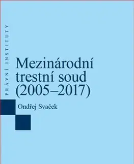 Trestné právo Mezinárodní trestní soud (2005-2017) - Ondřej Svaček