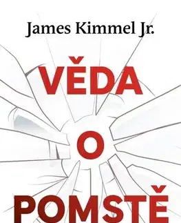 Odborná a náučná literatúra - ostatné Věda o pomstě - Jak porozumět nejzhoubnější závislosti na světě a překonat ji - Kimmel James Jr.