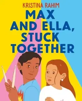 Pre deti a mládež Max and Ella, Stuck Together - Kristina Rahim
