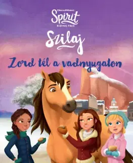 Rozprávky Zord tél a vadnyugaton - Szilaj, a szabadon száguldó 2. - Suzanne Selfors