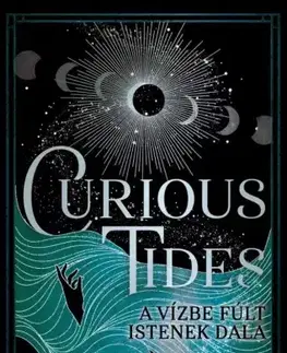 Sci-fi a fantasy Curious Tides – A Vízbe Fúlt Istenek Dala - Pascale Lacelle