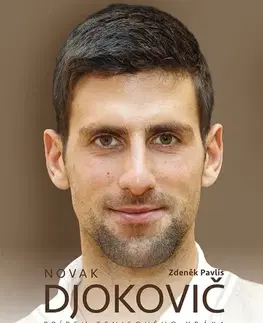 Biografie - Životopisy Novak Djokovič - Zdeněk Pavlis