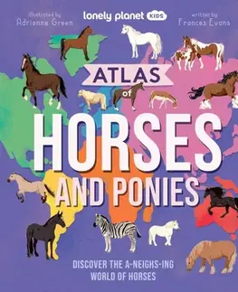 Encyklopédie pre deti a mládež - ostatné Lonely Planet Kids Atlas of Horses and Ponies - Planet Kids,Frances Evans