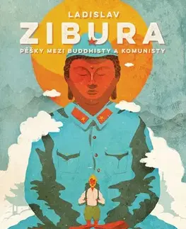 Geografia - ostatné Pěšky mezi buddhisty a komunisty - Ladislav Zibura